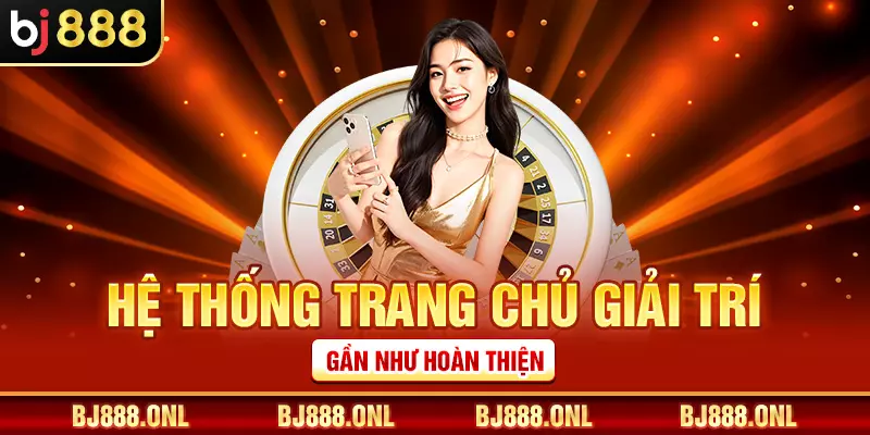 Hệ thống trang chủ giải trí gần như hoàn thiện