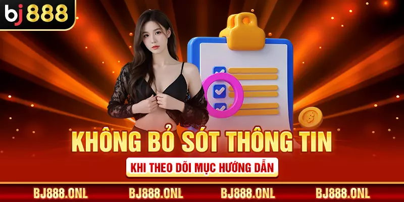 Không bỏ sót thông tin khi theo dõi mục hướng dẫn