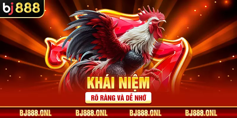 Khái niệm rõ ràng và dễ nhớ