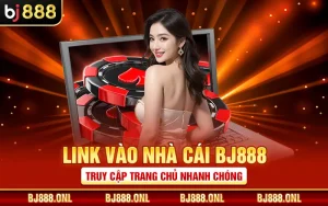 Link Vào Nhà Cái BJ888 | Truy Cập Trang Chủ Nhanh Chóng